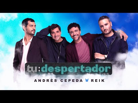 Andrés Cepeda y Reik - Tu Despertador ( Premiere )