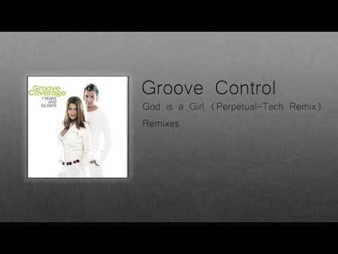 Groove Control - God is a Girl (Perpetual-Tech Remix)
