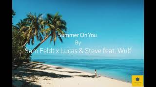 Summer On You - Sam Feldt x Lucas &amp; Steve feat. Wulf / 432Hz