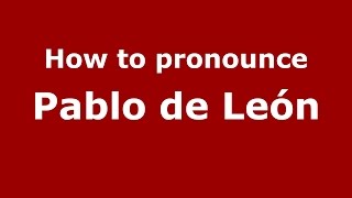 How to pronounce Pablo De León