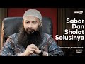 SABAR DAN SHOLAT SOLUSINYA Ustadz Syafiq Riza Basalamah