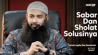 Download lagu SABAR DAN SHOLAT SOLUSINYA | Ustadz Syafiq Riza Basalamah mp3