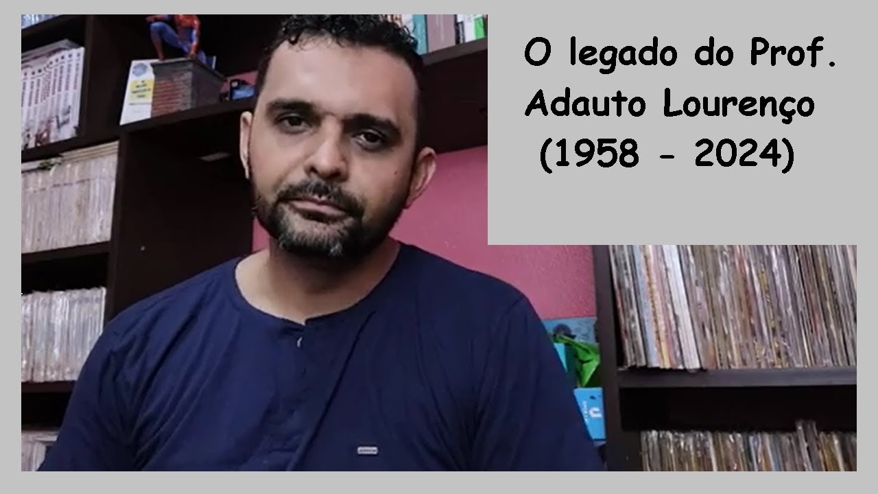 O GRANDE LEGADO DO PROFESSOR ADAUTO LOURENÇO