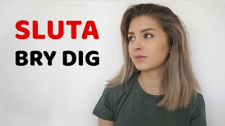 HUR MAN SLUTAR BRY SIG OM VAD FOLK TYCKER