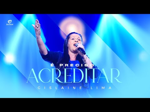 É Preciso Acreditar - Gislaine Lima