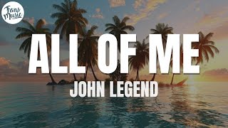 Download lagu John Legend - All of Me (Lyrics) mp3 Download lagu John Legend - All of Me (Lyrics) mp3