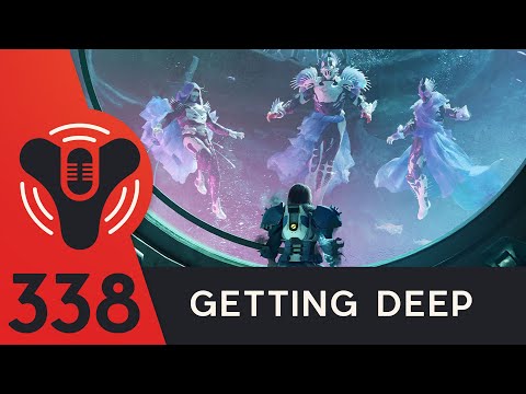Destiny Community Podcast Ep. 338 - Getting Deep