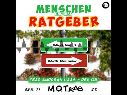MOTKAS EPS. 77 - MENSCHEN UND IHRE RATGEBER - FEAT: ANDREAS HAAS - DER OB