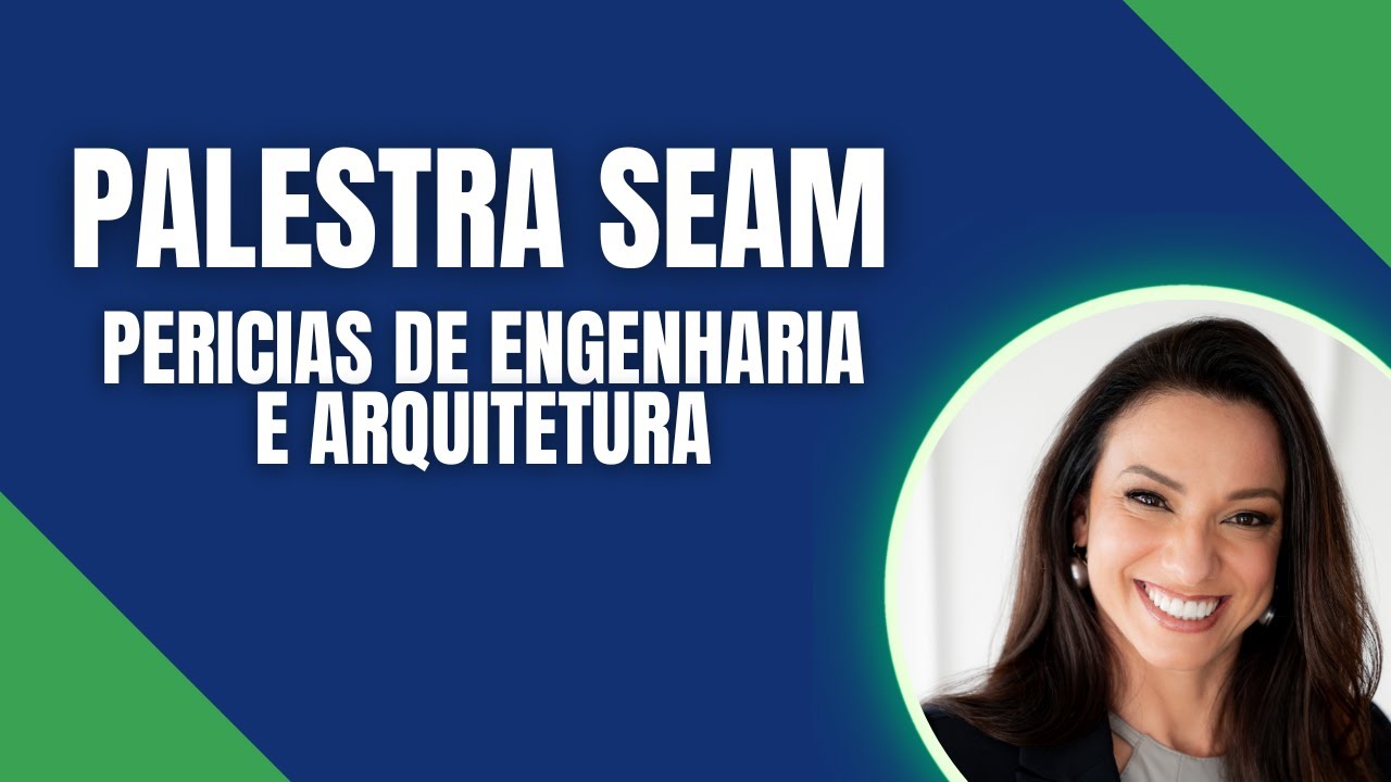Palestra SEAM - Pericias de Engenharia e Arquitetura