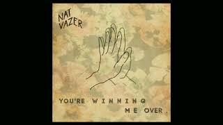 Nat Vazer - You&#39;re Winning Me Over