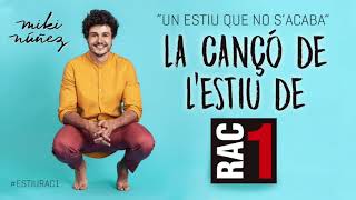 Miki Núñez, 'Un estiu que no s'acaba',  la cançó de l’estiu de RAC1
