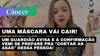 CÂNCER✨UMA MÁSCARA VAI CAIR🔥UM GUARDIÃO AVISA E A CONFIRMAÇÃO VEM!  O CORTE VAI SER CERTEIRO!