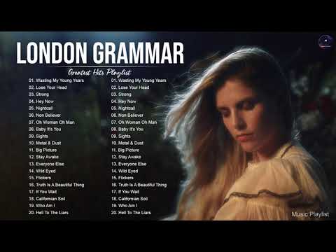 LondonGrammar Best Songs Full Album - LondonGrammar Greatest Hits