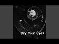 Dry Your Eyes