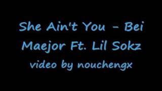 She Ain&#39;t You - Bei Maejor Ft Lil Sokz