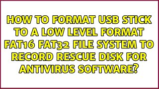 How to Format USB Stick to a Low Level Format Fat16 Fat32 File System to Record Rescue Disk for...