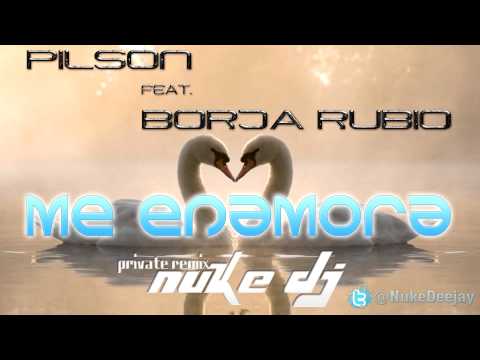 Pilson Feat Borja Rubio - Me Enamora (NukeDj Private Remix)