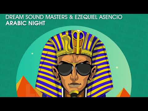 Dream Sound Masters & Ezequiel Asencio - Arabic Night (Official)