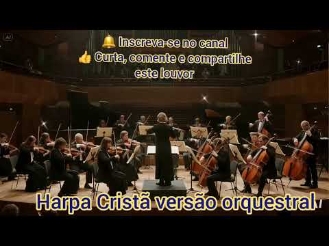 🎻 Inesgotável é Seu Amor | Harpa Cristã 119 | Louvor Orquestral Reverente