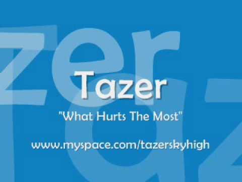 Tazer - What Hurts The Most