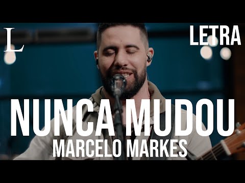 Nunca Mudou - Marcelo Markes Letra