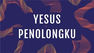 JPCC Worship - Yesus Penolongku  (Official Lyrics Video)