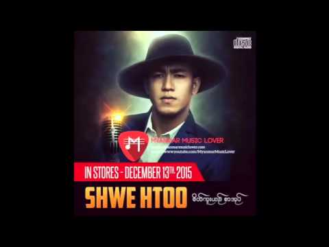 Shwe Htoo    Lat Saung Feat  Wai La Shwe Htoo New Song 2015