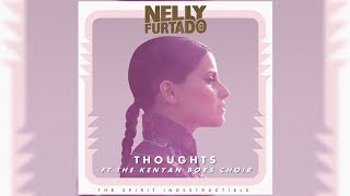 Nelly Furtado - Thoughts [ft. The Kenyan Boys Choir] [Deluxe Edition Bonus Track] (Letra/Lyrics)
