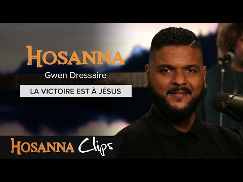 La victoire est à Jésus - Hosanna clips - Gwen Dressaire