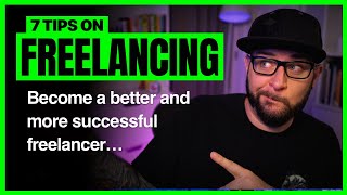 Freelancers, WATCH THIS! 7 tips on freelancing like a boss