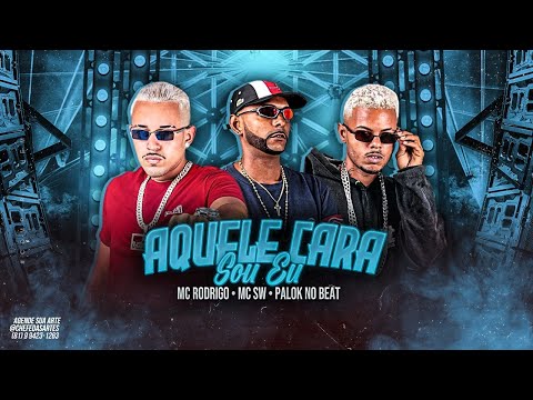 MC RODRIGO, PALOK NO BEAT E SW CHEFINHO - AQUELE CARA SOU EU - REMIX BREGA FUNK