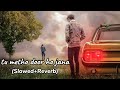 (tu metho door ho jana New Punjabi) (slowed+Reverb) song New office video song