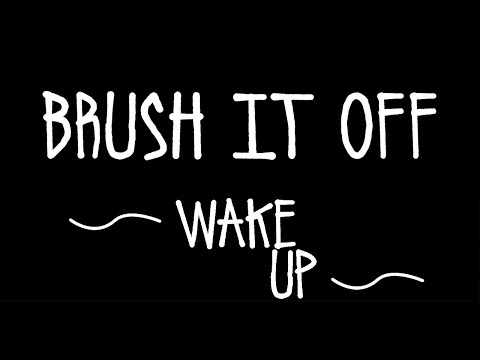 Brush It Off - Wake Up [Official Music Video]