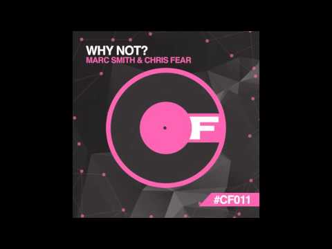 Chris Fear, Marc Smith - Why Not... (Original Mix) [Core Fever]