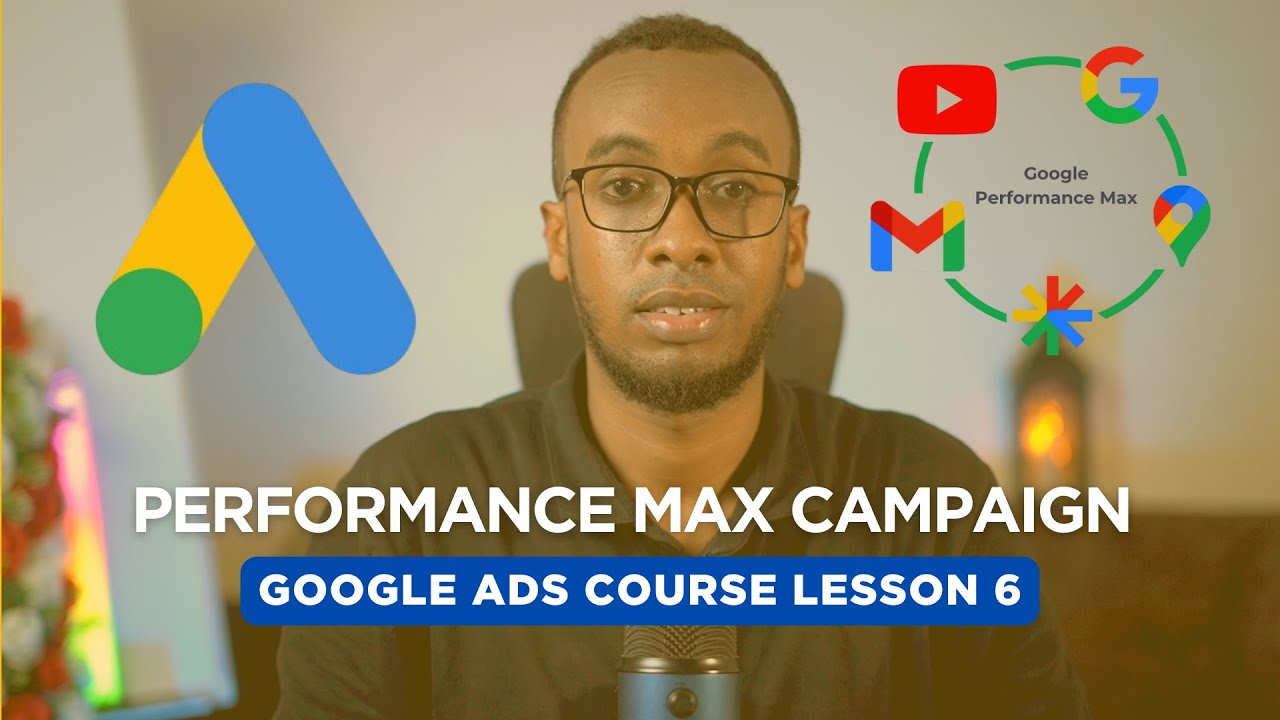 Hal Campaign, Dhamaan Noocyada Google Ads – Waa Maxay Performance Max | Google ads lesson 6