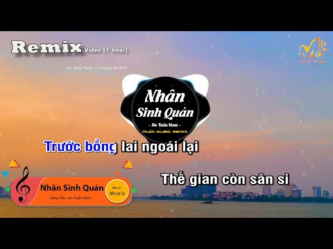 [1Hour] NHÂN SINH QUÁN - JIN TUẤN NAM [LEMONZ REMIX],karaoke lyrics | Muoi Music