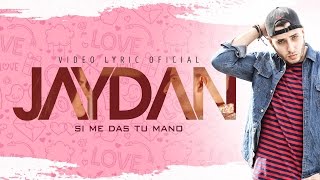 Jaydan - Si Me Das Tu Mano (Official Lyric Video) | NUEVO 2016