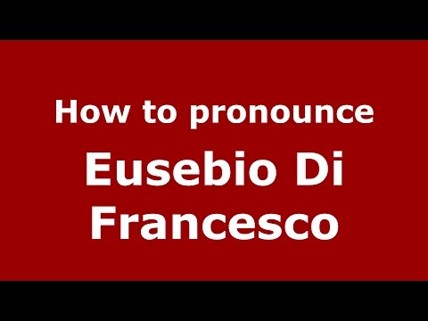 How to pronounce Eusebio Di Francesco (Italian/Italy)  - PronounceNames.com