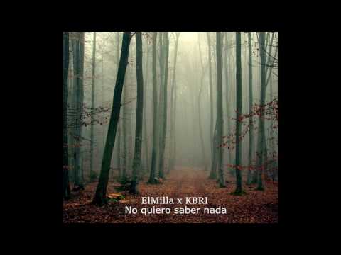 ElMilla x KBRI -  No quiero saber nada