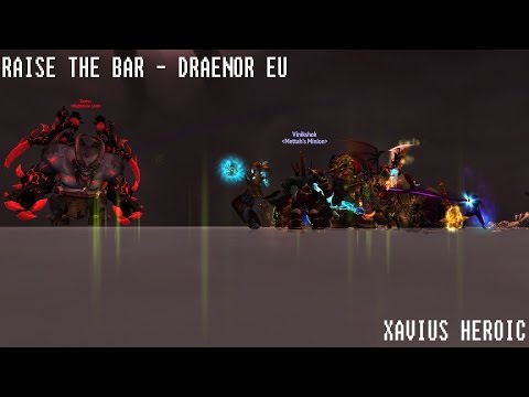 EU Draenor - Raise the Bar - The Emerald Nightmare - Xavius Heroic