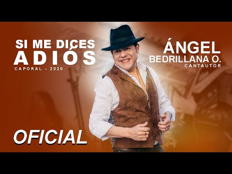 Video Si Me Dices Adiós de Ángel Bedrillana