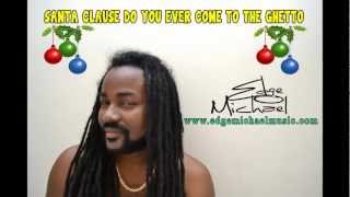 Edge Michael- Santa Clause Do You Ever Come To The Ghetto