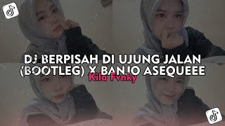 Download lagu DJ BERPISAH DI UJUNG JALAN (BOOTLEG) X BANJO ASEQUEEE - Kila Fvnky Viral TikTok 2025 !! mp3