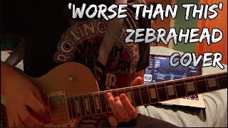 Worse Than This - Zebrahead (Guitar Cover)