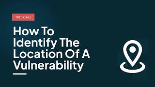 How to Identify the Location of a Vulnerability
