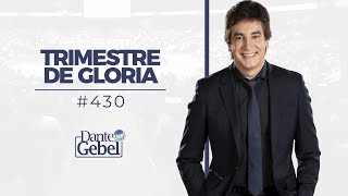 #430 Trimestre de Gloria | Dante Gebel
