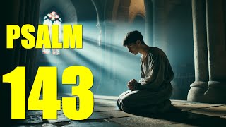 Psalm 143 | My Soul Thirsts for You (KJV)