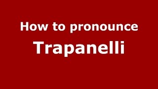 How to pronounce Trapanelli