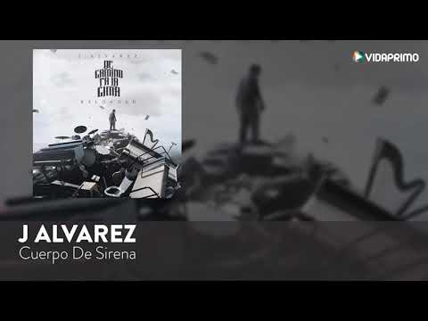 J Alvarez Cuerpo de Sirena De Camino Pa La Cima Reloaded Audio