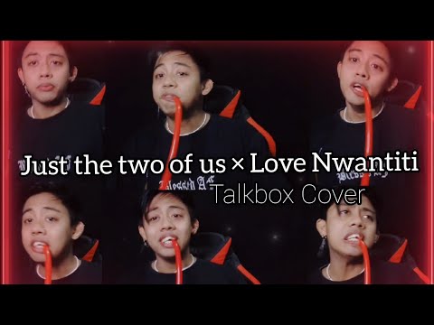 Just the two of us x Love Nwantiti Mashup ( Talkbox Cover )